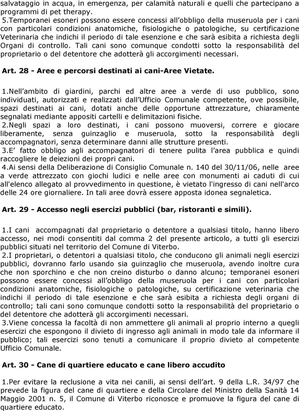 periodo di tale esenzione e che sarà esibita a richiesta degli Organi di controllo.