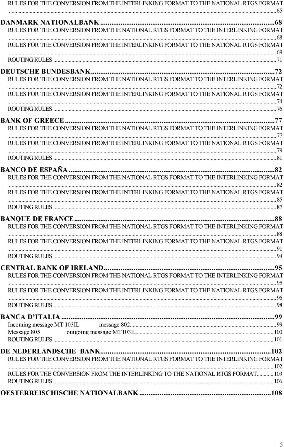 ..72 RULES FOR THE CONVERSION FROM THE NATIONAL RTGS FORMAT TO THE INTERLINKING FORMAT...72 RULES FOR THE CONVERSION FROM THE INTERLINKING FORMAT TO THE NATIONAL RTGS FORMAT...74 ROUTING RULES.