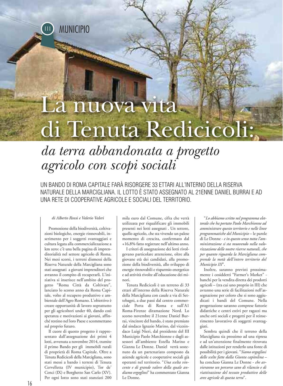 16 di Alberto Rossi e Valerio Valeri Promozione della biodiversità, coltivazioni biologiche, energie rinnovabili, inserimento per i soggetti svantaggiati e cultura legata alla commercializzazione a