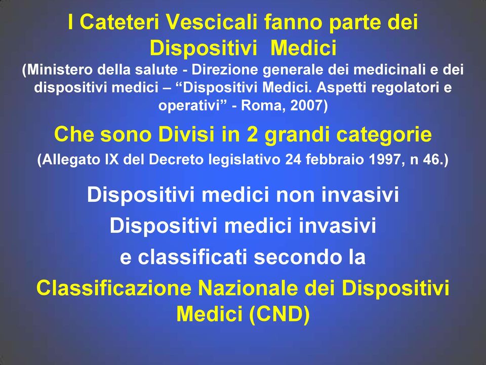 Aspetti regolatori e operativi - Roma, 2007) Che sono Divisi in 2 grandi categorie (Allegato IX del Decreto