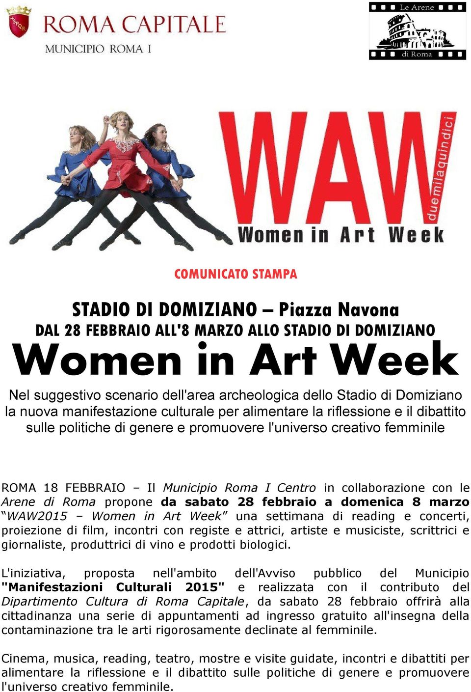 collaborazione con le Arene di Roma propone da sabato 28 febbraio a domenica 8 marzo WAW2015 Women in Art Week una settimana di reading e concerti, proiezione di film, incontri con registe e attrici,