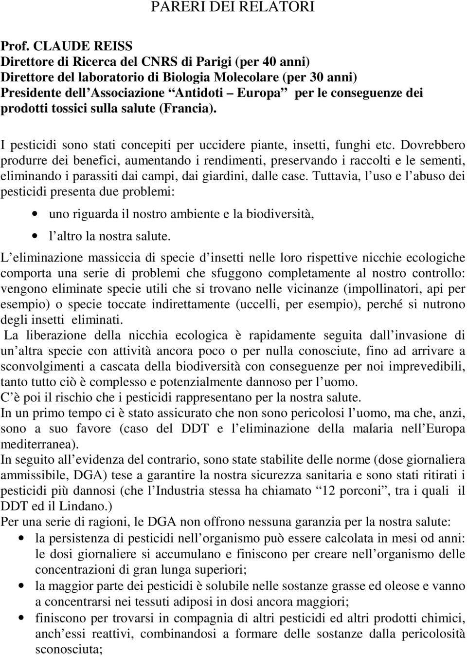 prodotti tossici sulla salute (Francia). I pesticidi sono stati concepiti per uccidere piante, insetti, funghi etc.