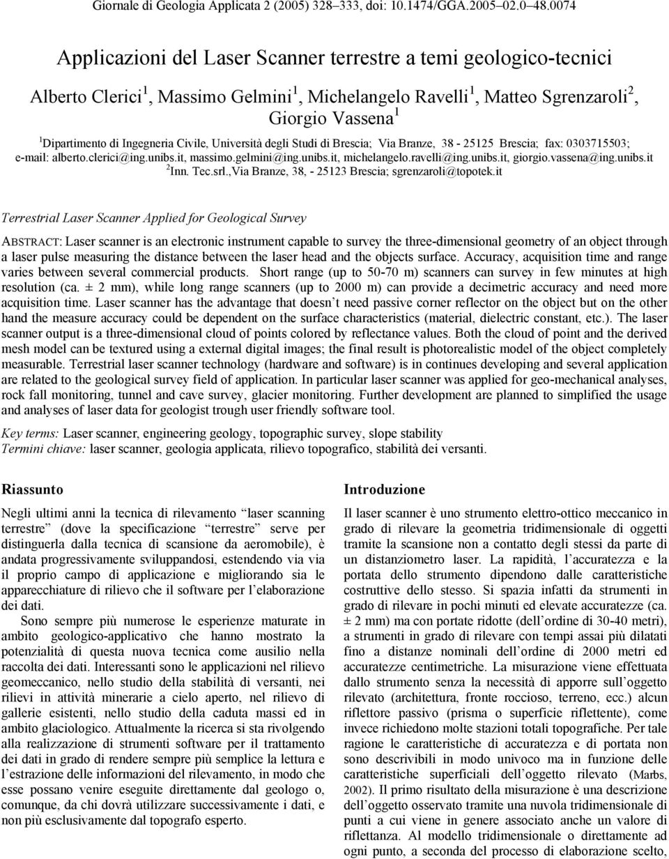 Ingegneria Civile, Università degli Studi di Brescia; Via Branze, 38-25125 Brescia; fax: 0303715503; e-mail: alberto.clerici@ing.unibs.it, massimo.gelmini@ing.unibs.it, michelangelo.ravelli@ing.unibs.it, giorgio.