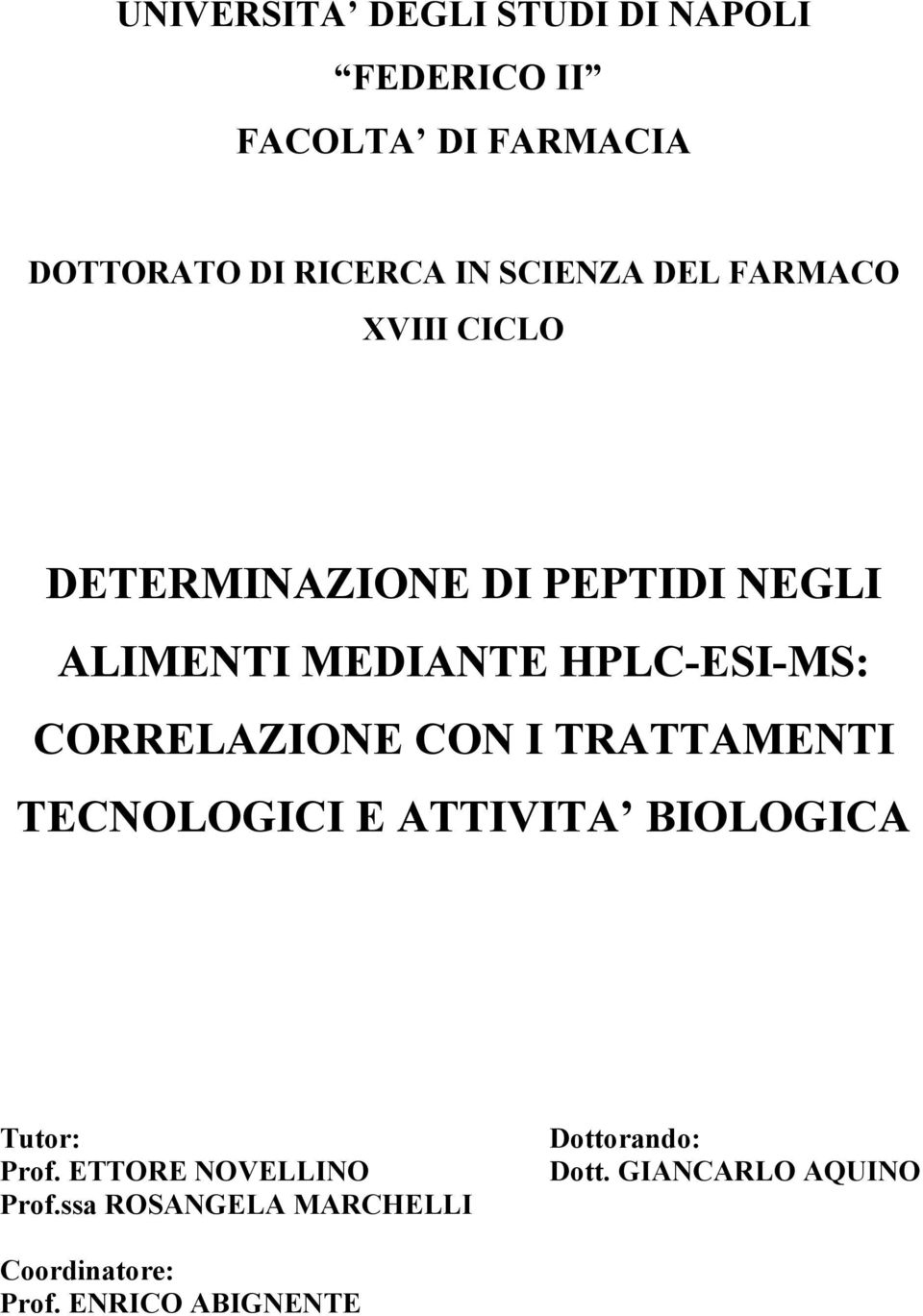 CORRELAZIONE CON I TRATTAMENTI TECNOLOGICI E ATTIVITA BIOLOGICA Tutor: Prof.