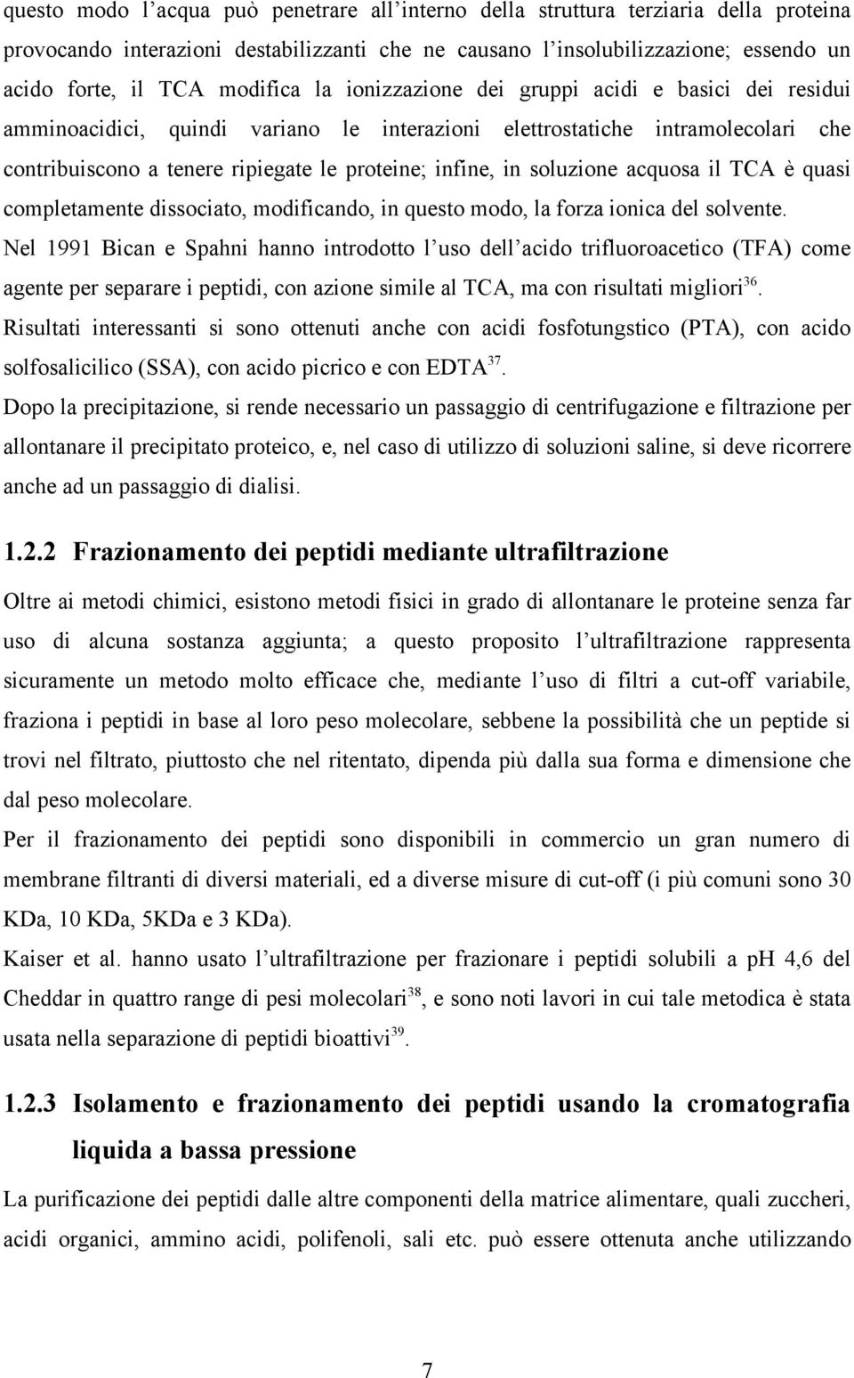 in soluzione acquosa il TCA è quasi completamente dissociato, modificando, in questo modo, la forza ionica del solvente.