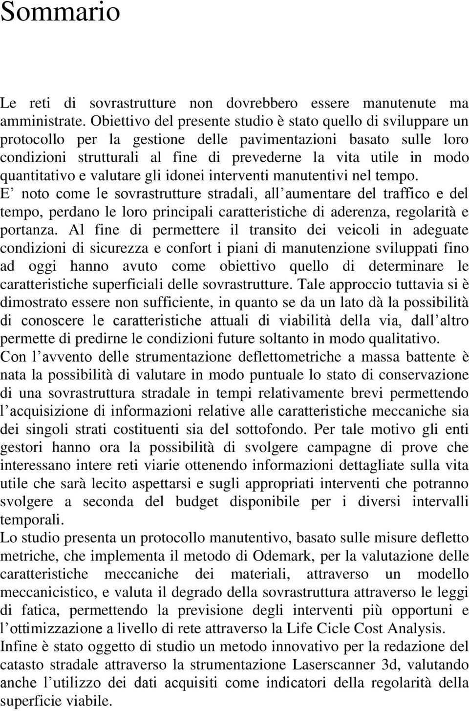 quantitativo e valutare gli idonei interventi manutentivi nel tempo.