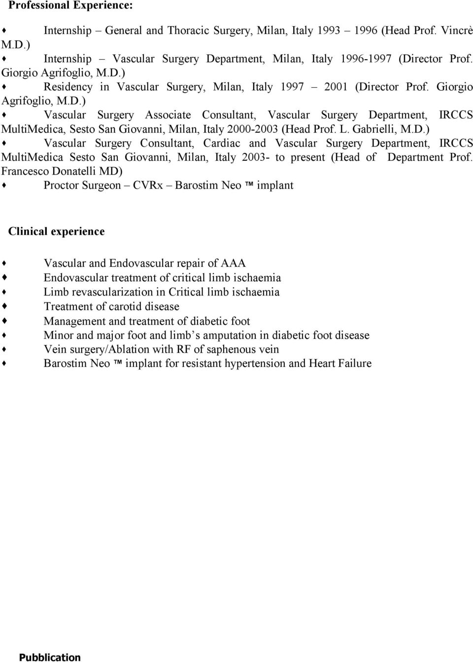 L. Gabrielli, M.D.) Vascular Surgery Consultant, Cardiac and Vascular Surgery Department, IRCCS MultiMedica Sesto San Giovanni, Milan, Italy 2003- to present (Head of Department Prof.