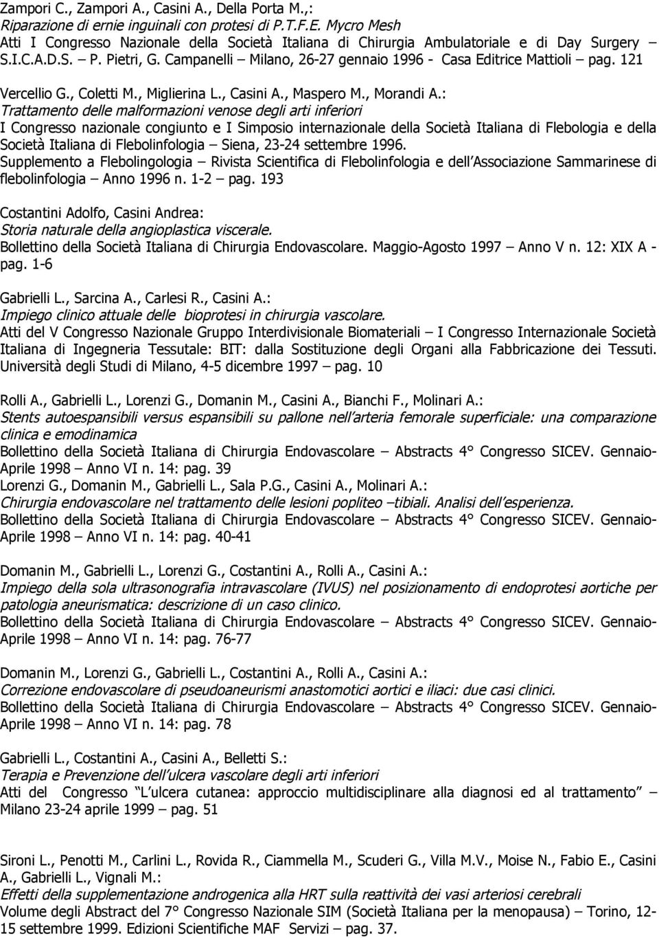 121 Vercellio G., Coletti M., Miglierina L., Casini A., Maspero M., Morandi A.