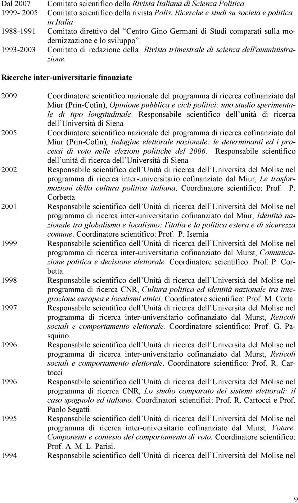 1993-2003 Comitato di redazione della Rivista trimestrale di scienza dell'amministrazione.