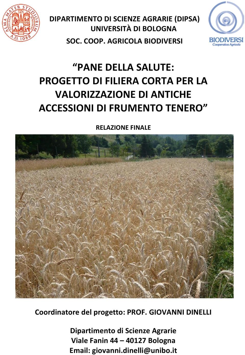 ANTICHE ACCESSIONI DI FRUMENTO TENERO RELAZIONE FINALE Coordinatore del progetto: PROF.