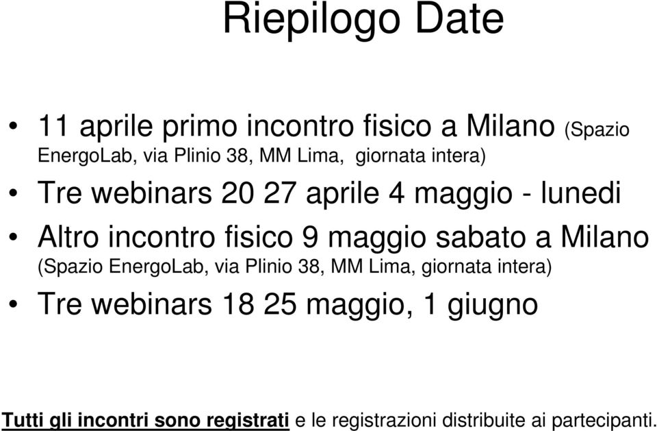 maggio sabato a Milano (Spazio EnergoLab, via Plinio 38, MM Lima, giornata intera) Tre webinars