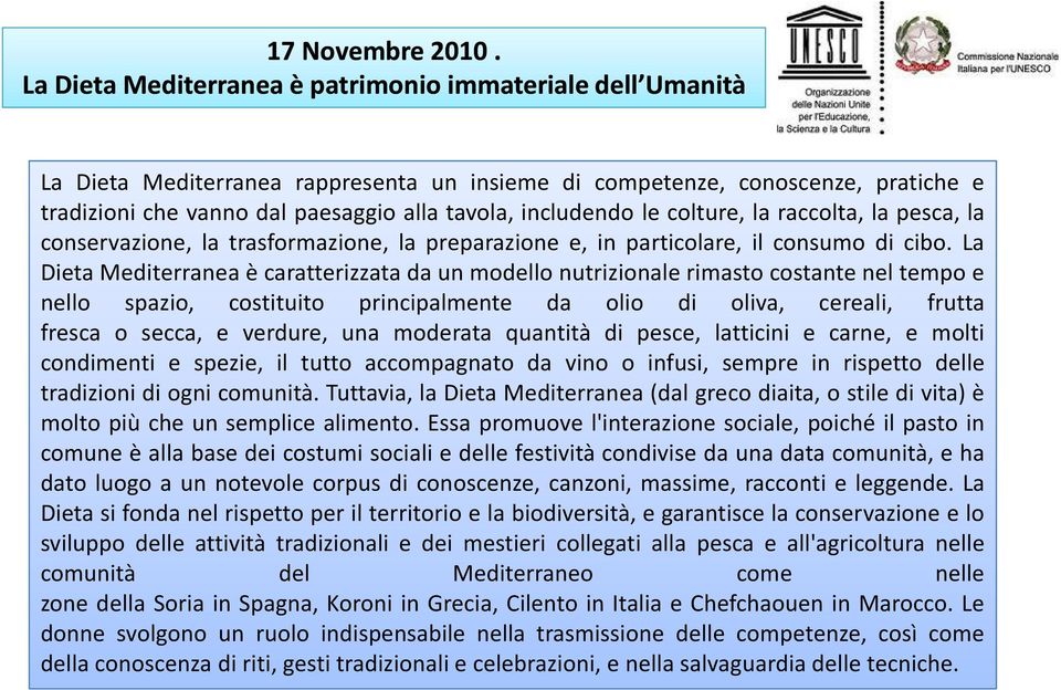 includendo le colture, la raccolta, la pesca, la conservazione, la trasformazione, la preparazione e, in particolare, il consumo di cibo.