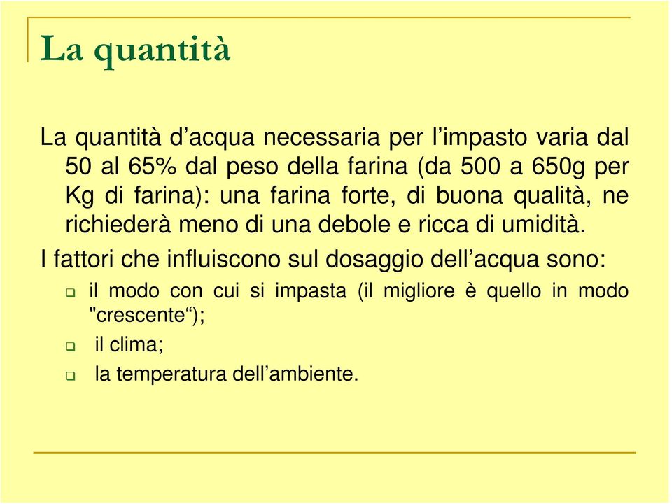 di una debole e ricca di umidità.