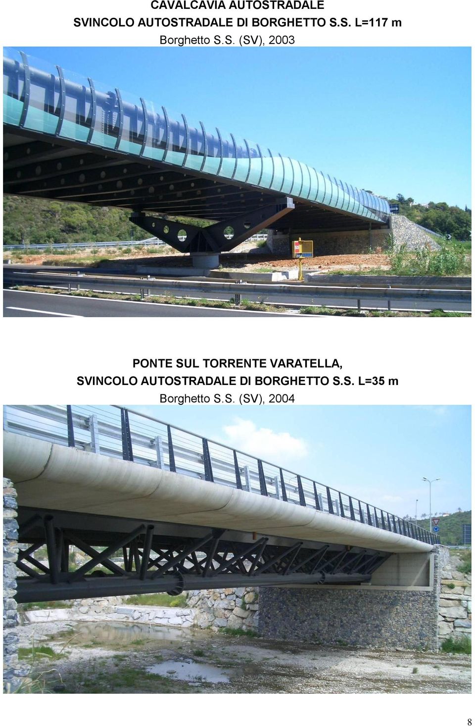 S. L=117 m Borghetto S.S. (SV), 2003 PONTE SUL