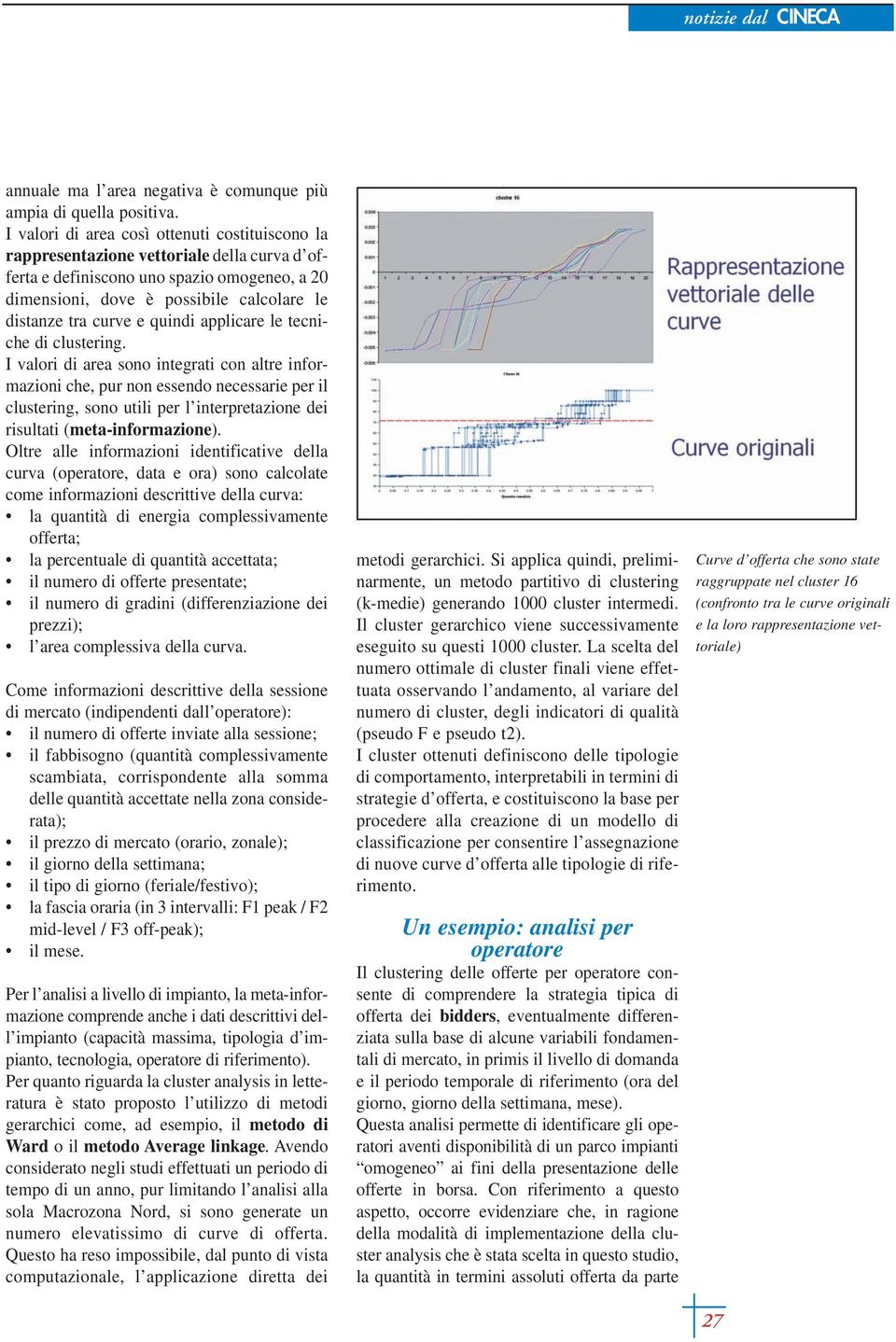 e quindi applicare le tecniche di clustering.