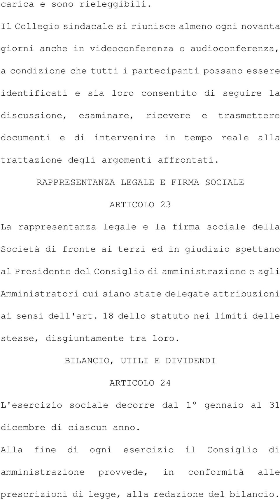 seguire la discussione, esaminare, ricevere e trasmettere documenti e di intervenire in tempo reale alla trattazione degli argomenti affrontati.