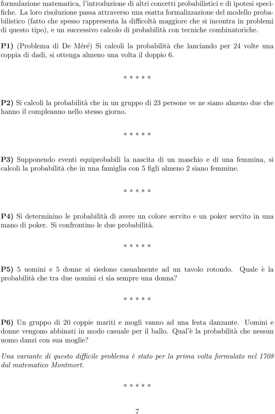 successivo calcolo di probabilità con tecniche combinatoriche.