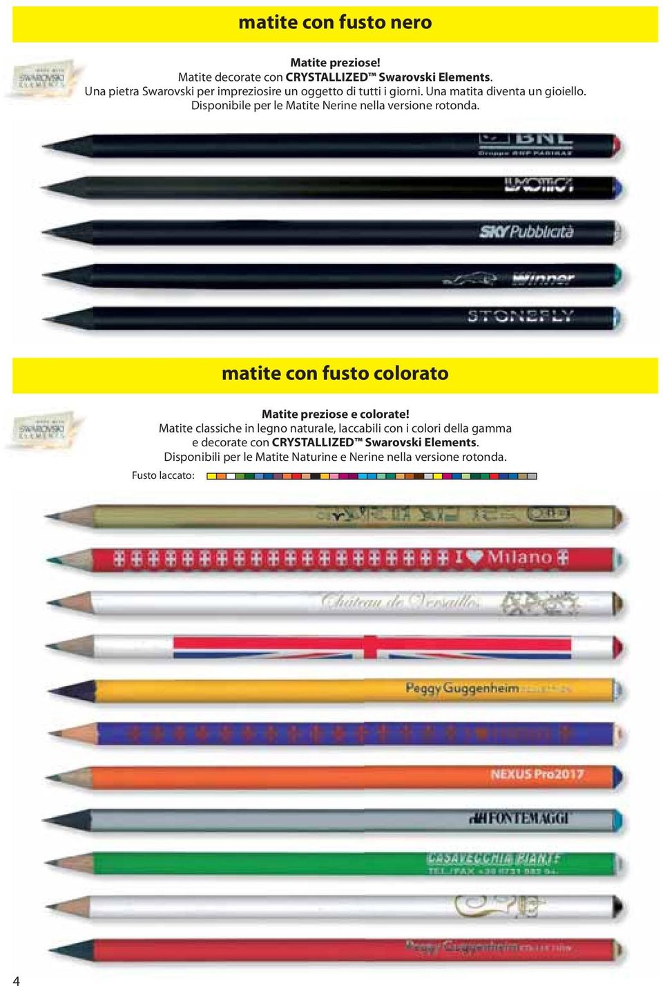 Disponibile per le Matite Nerine nella versione rotonda. matite con fusto colorato Matite preziose e colorate!