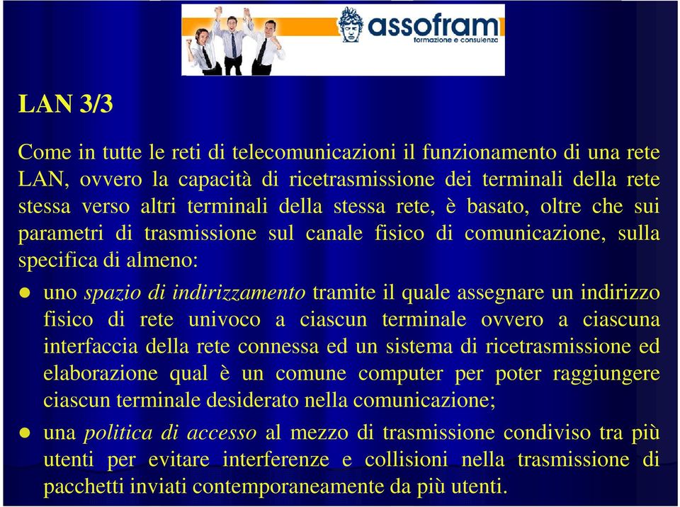 univoco a ciascun terminale ovvero a ciascuna interfaccia della rete connessa ed un sistema di ricetrasmissione ed elaborazione qual è un comune computer per poter raggiungere ciascun terminale