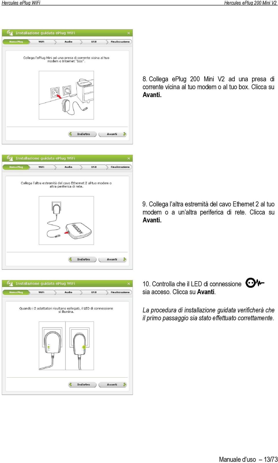 Clicca su Avanti. 10. Controlla che il LED di connessione sia acceso. Clicca su Avanti.