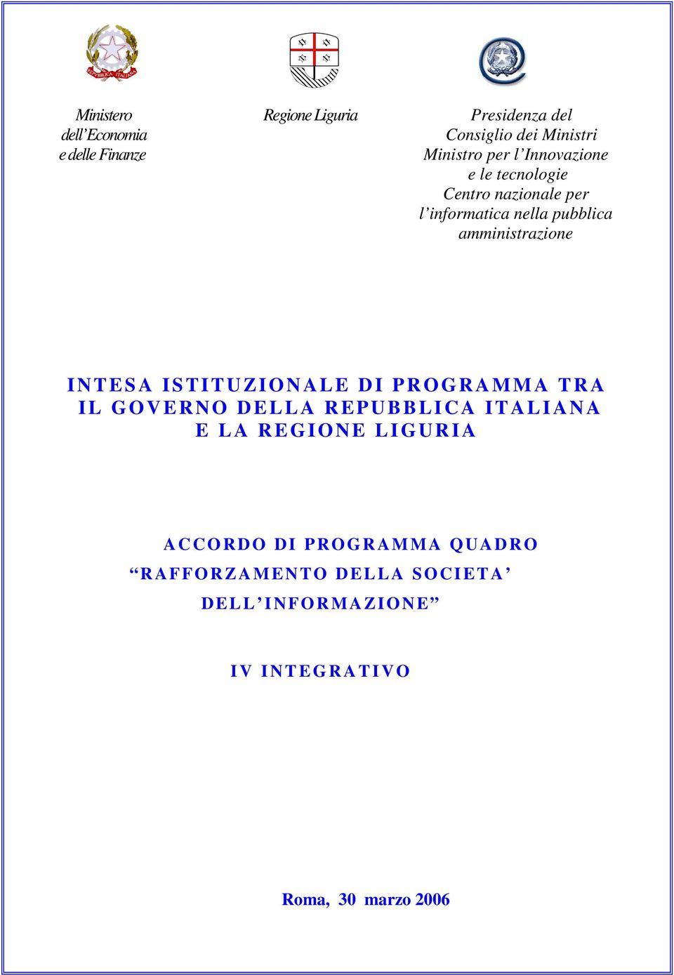 ISTITUZI ONALE DI PROGRAMMA TRA I L GOVERNO DELLA REPUBBLICA ITALIANA E L A R E GIONE LIGURIA A CCORDO DI