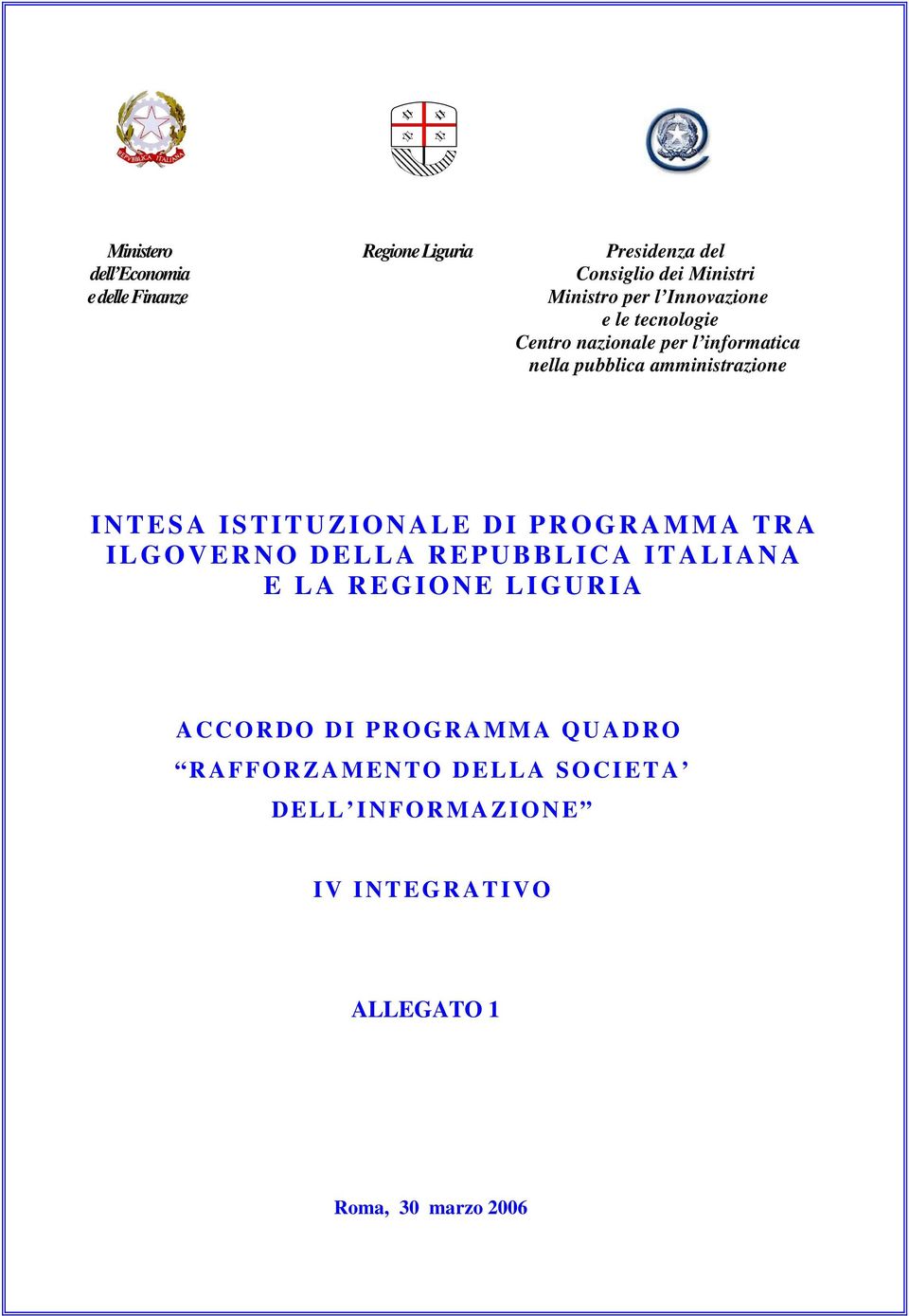 ISTITUZI ONALE DI PROGRAMMA TRA I L GOVERNO DELLA REPUBBLICA ITALIANA E L A R E GIONE LIGURIA A CCORDO DI