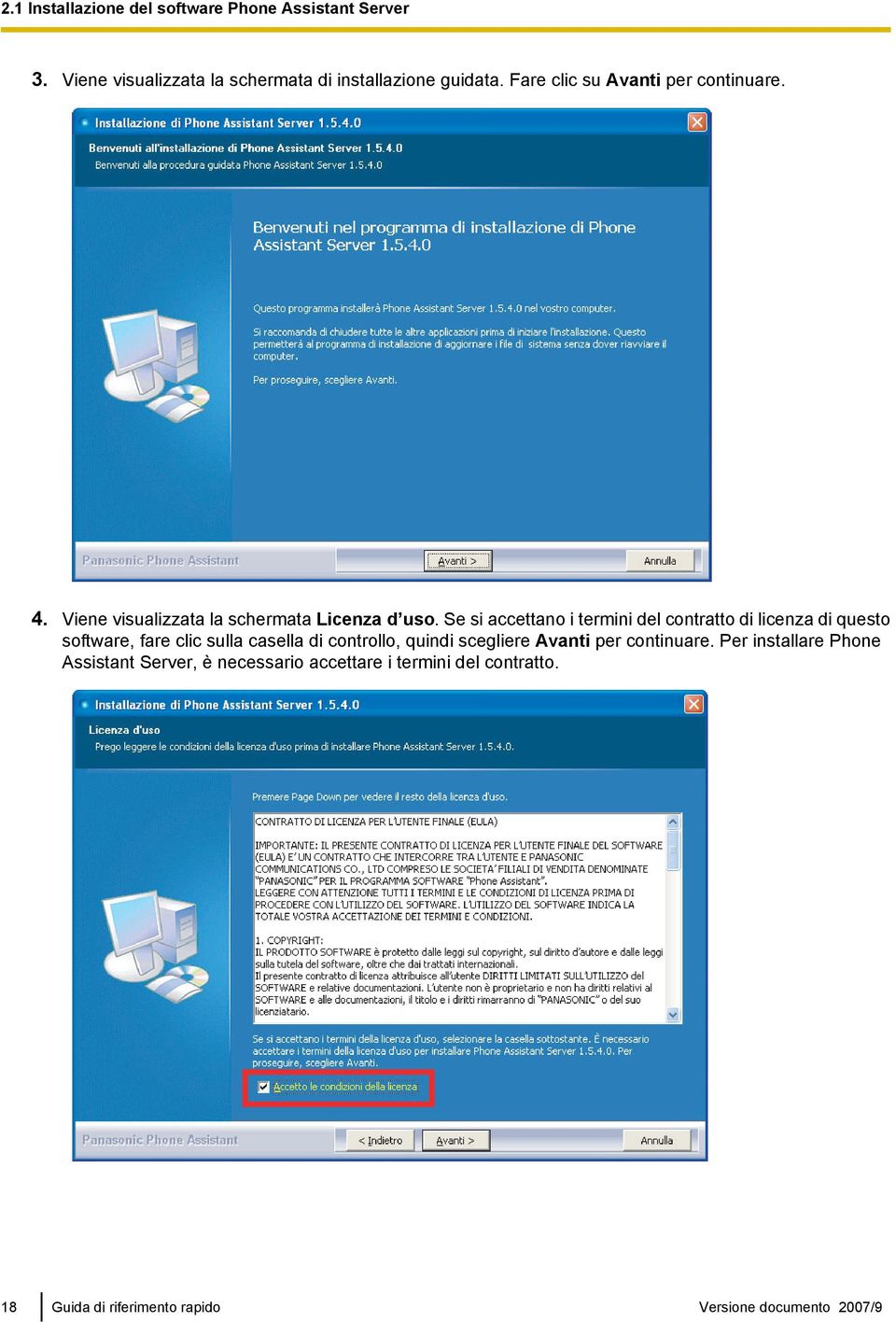 Se si accettano i termini del contratto di licenza di questo software, fare clic sulla casella di controllo, quindi