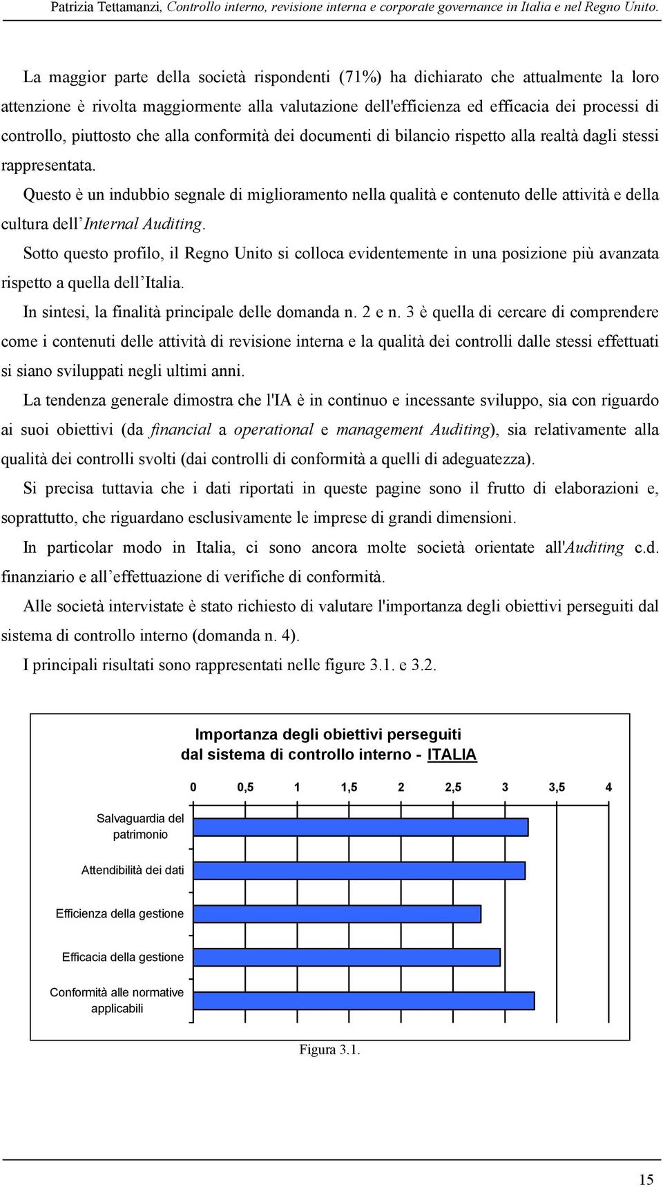 piuttosto che alla conformità dei documenti di bilancio rispetto alla realtà dagli stessi rappresentata.