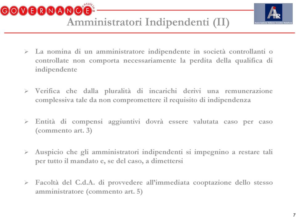 indipendenza Entità di compensi aggiuntivi dovrà essere valutata caso per caso (commento art.