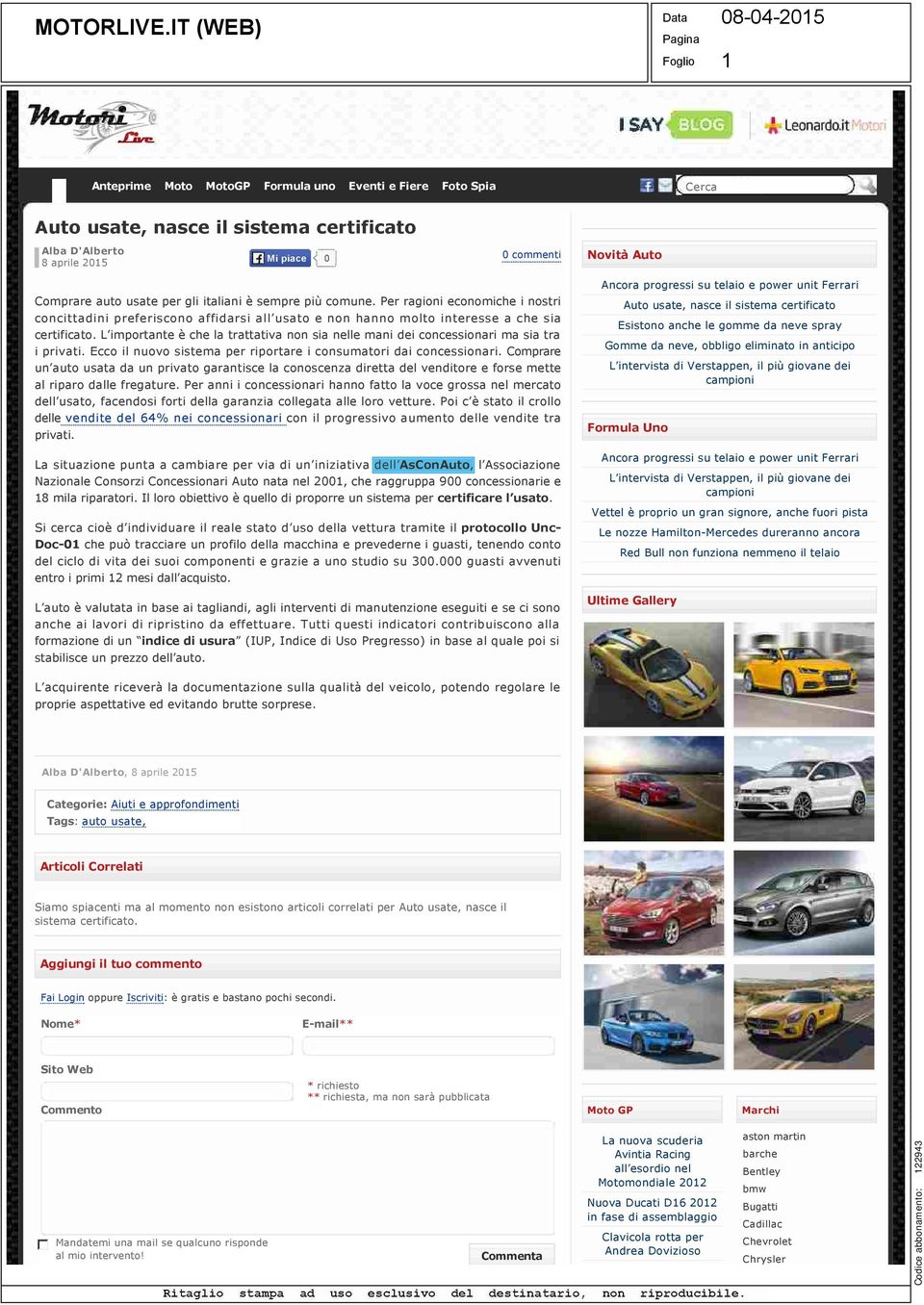 Auto Comprare auto usate per gli italiani è sempre più comune. Per ragioni economiche i nostri concittadini preferiscono affidarsi all usato e non hanno molto interesse a che sia certificato.