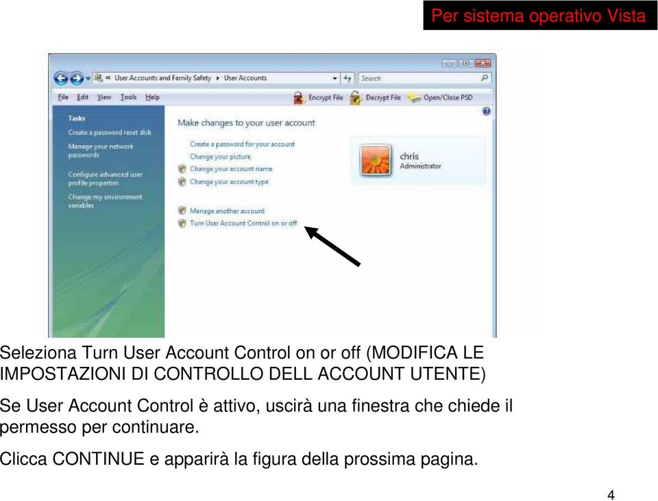 Account Control è attivo, uscirà una finestra che chiede il permesso