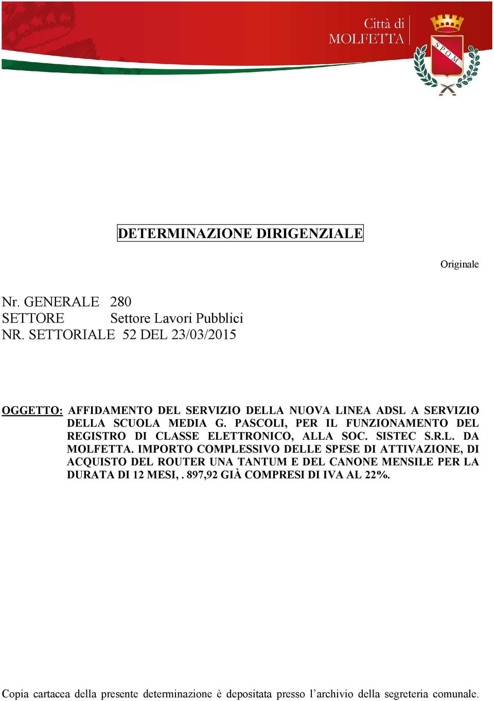 PASCOLI, PER IL FUNZIONAMENTO DEL REGISTRO DI CLASSE ELETTRONICO, ALLA SOC. SISTEC S.R.L. DA MOLFETTA.