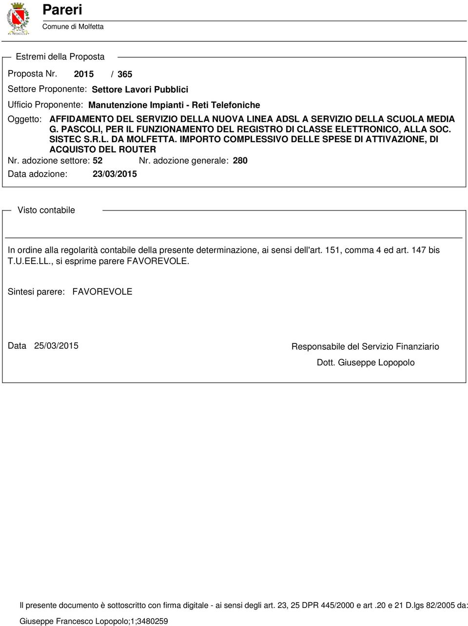 MEDIA G. PASCOLI, PER IL FUNZIONAMENTO DEL REGISTRO DI CLASSE ELETTRONICO, ALLA SOC. SISTEC S.R.L. DA MOLFETTA. IMPORTO COMPLESSIVO DELLE SPESE DI ATTIVAZIONE, DI ACQUISTO DEL ROUTER Nr.