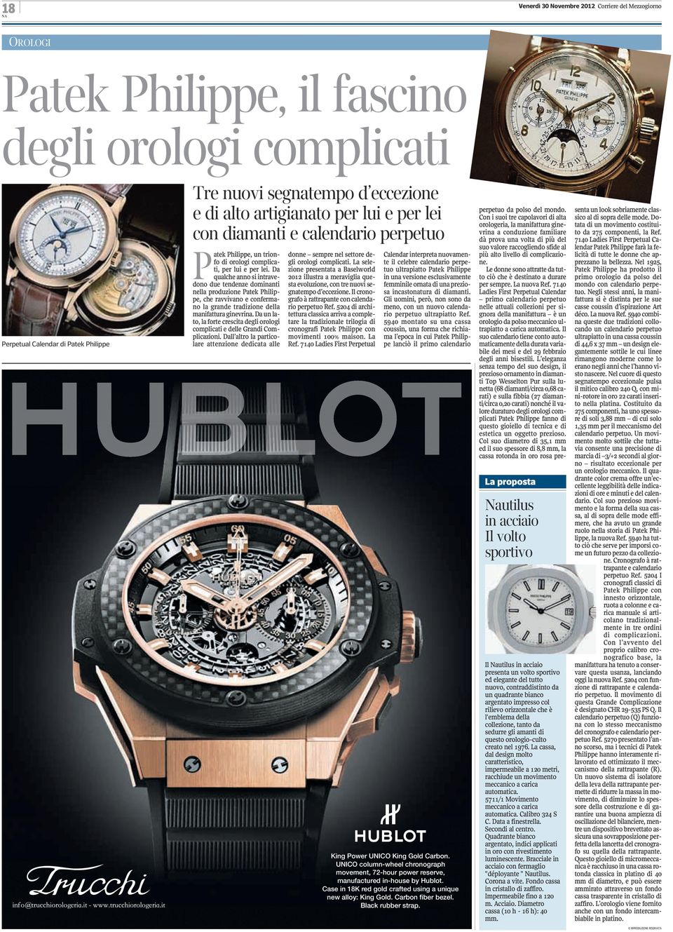 Da qualche anno si intravedono due tendenze dominanti nella produzione Patek Philippe, che ravvivano e confermano la grande tradizione della manifattura ginevrina.