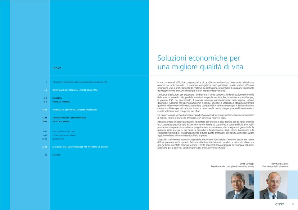 GRUPPO CSD IL CICLO DI VITA, UNO STRUMENTO PER INTEGRARE LA DURATA In un contesto di difficoltà congiunturali e di cambiamento climatico, l economia delle risorse assume un ruolo centrale.