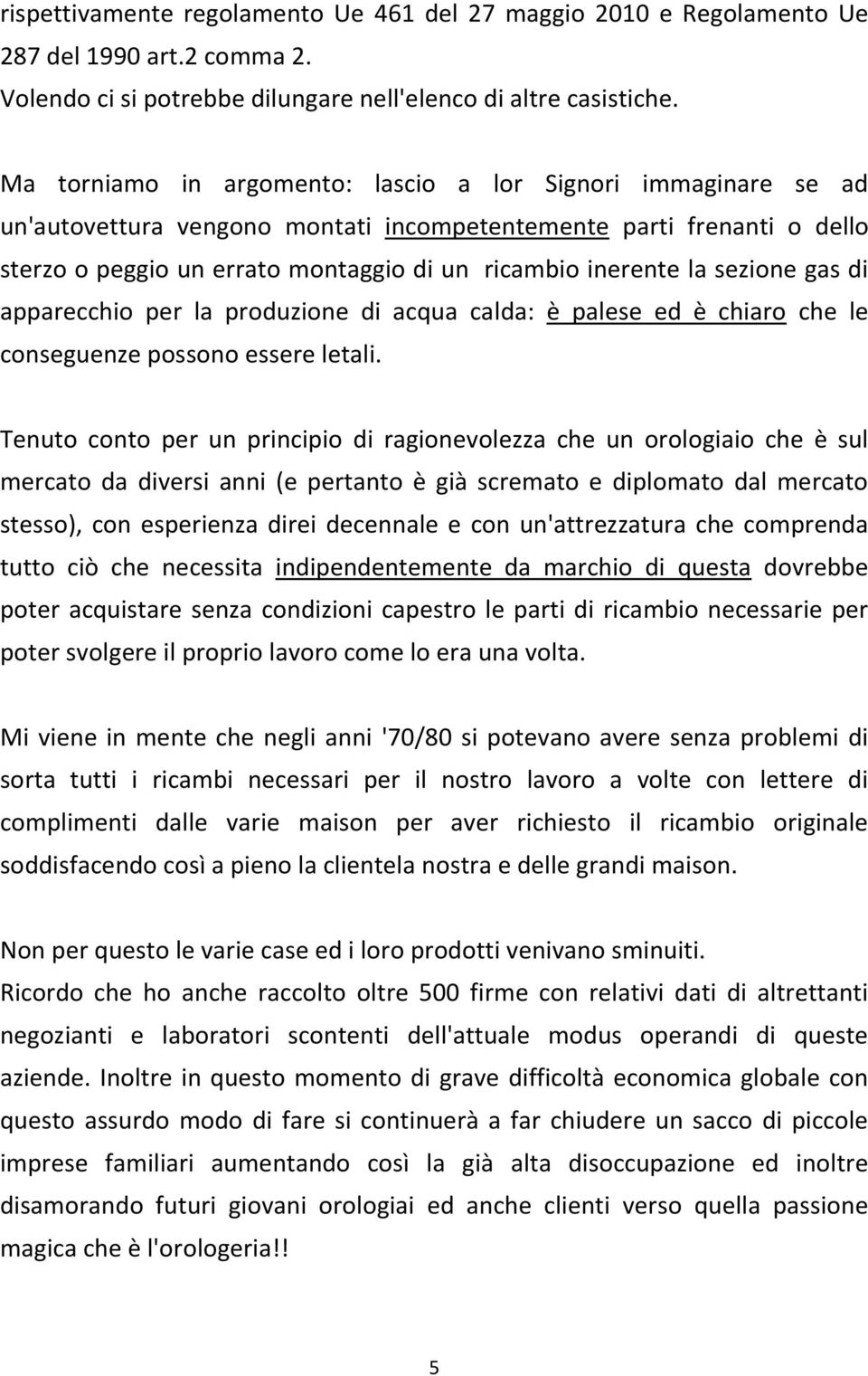 sezione gas di apparecchio per la produzione di acqua calda: è palese ed è chiaro che le conseguenze possono essere letali.