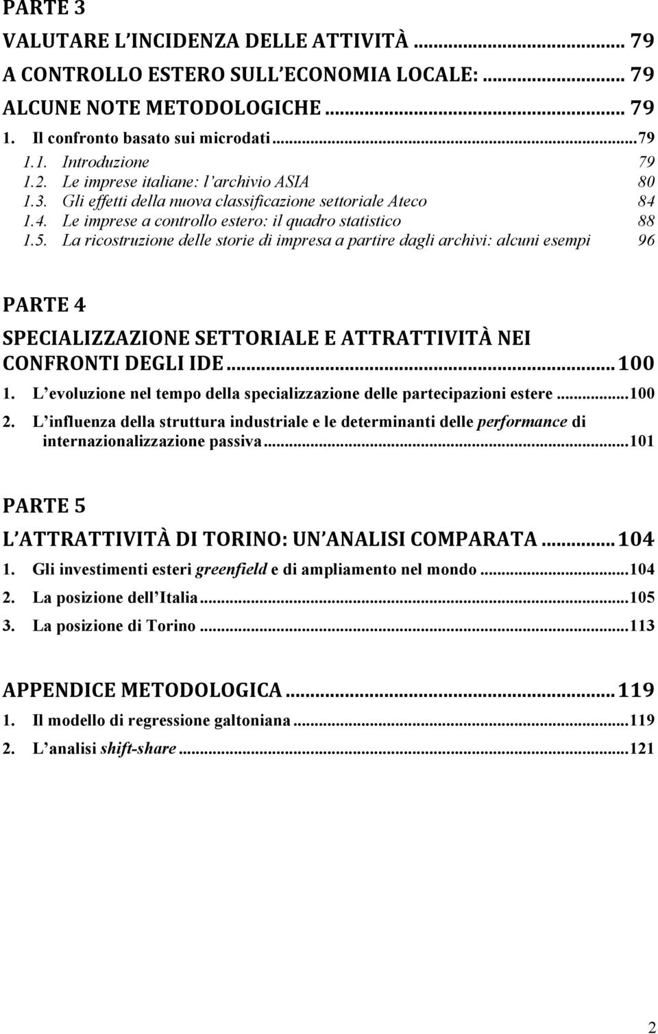 La ricostruzione delle storie di impresa a partire dagli archivi: alcuni esempi 96 PARTE 4 SPECIALIZZAZIONE SETTORIALE E ATTRATTIVITÀ NEI CONFRONTI DEGLI IDE... 100 1.