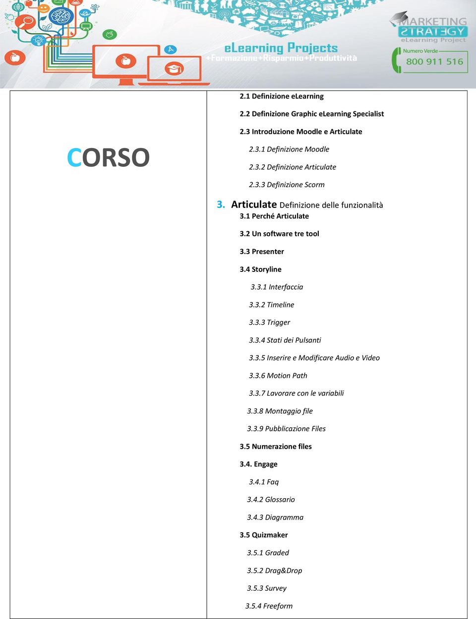 3.3 Trigger 3.3.4 Stati dei Pulsanti 3.3.5 Inserire e Modificare Audio e Video 3.3.6 Motion Path 3.3.7 Lavorare con le variabili 3.3.8 Montaggio file 3.3.9 Pubblicazione Files 3.