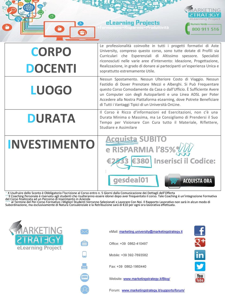 Specialisti riconosciuti nelle varie aree d intervento: Ideazione, Progettazione, Realizzazione, in grado di donare ai partecipanti un'esperienza Unica e soprattutto estremamente Utile.