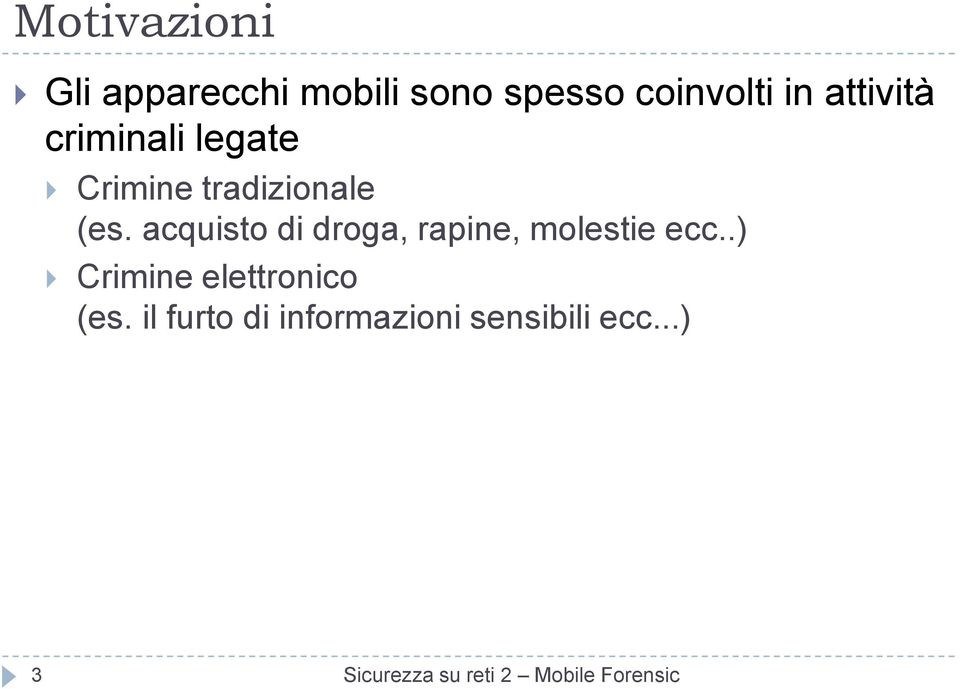 acquisto di droga, rapine, molestie ecc.