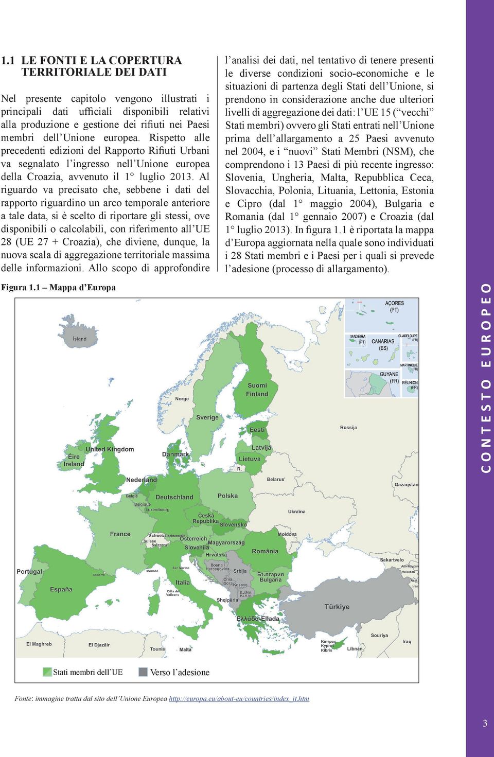 Al riguardo va precisato che, sebbene i dati del rapporto riguardino un arco temporale anteriore a tale data, si è scelto di riportare gli stessi, ove disponibili o calcolabili, con riferimento all