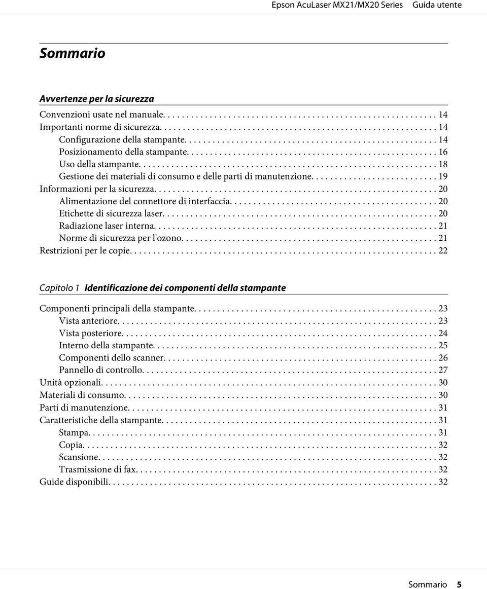 .. 20 Etichette di sicurezza laser.... 20 Radiazione laser interna... 21 Norme di sicurezza per l'ozono..... 21 Restrizioni per le copie.