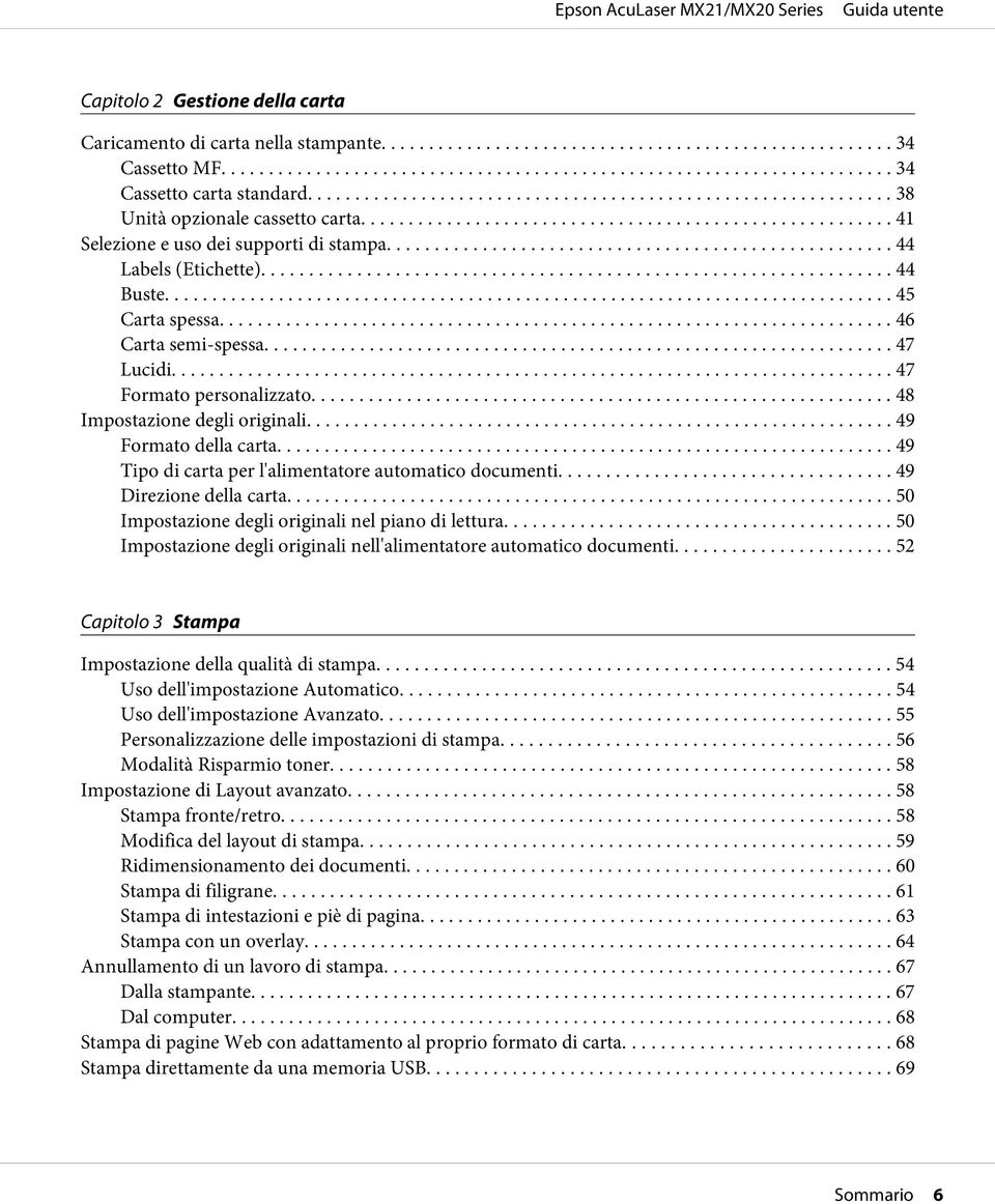 ... 49 Tipo di carta per l'alimentatore automatico documenti... 49 Direzione della carta.... 50 Impostazione degli originali nel piano di lettura.