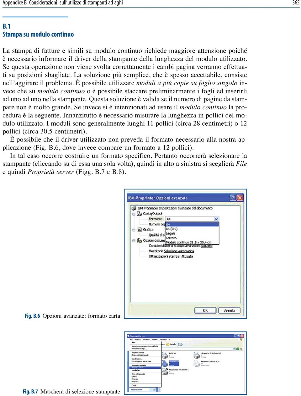 Se questa operazione non viene svolta correttamente i cambi pagina verranno effettuati su posizioni sbagliate. La soluzione più semplice, che è spesso accettabile, consiste nell aggirare il problema.