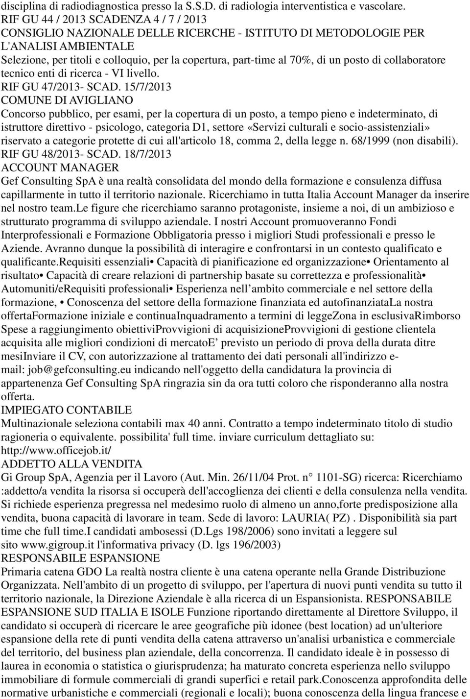 un posto di collaboratore tecnico enti di ricerca - VI livello. RIF GU 47/2013- SCAD.