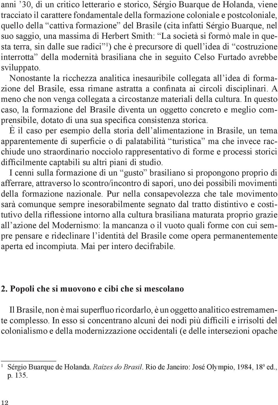 della modernità brasiliana c e in seguito Celso Furtado avrebbe sviluppato.