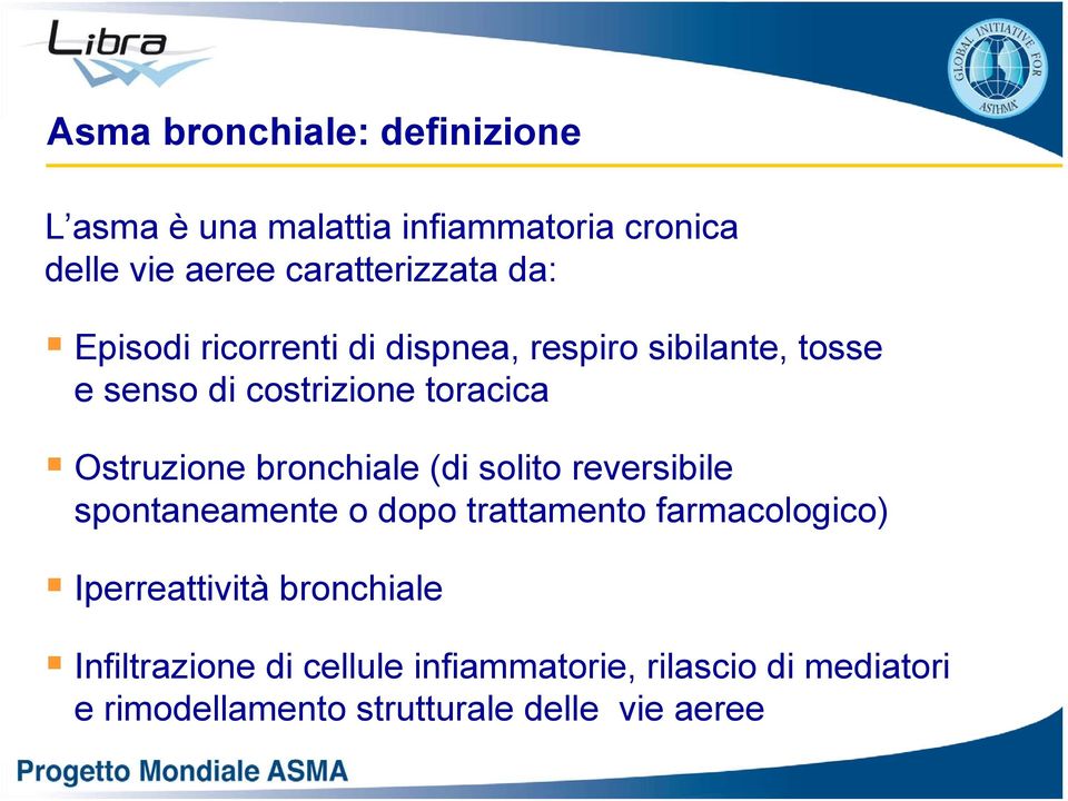 bronchiale (di solito reversibile spontaneamente o dopo trattamento farmacologico) Iperreattività