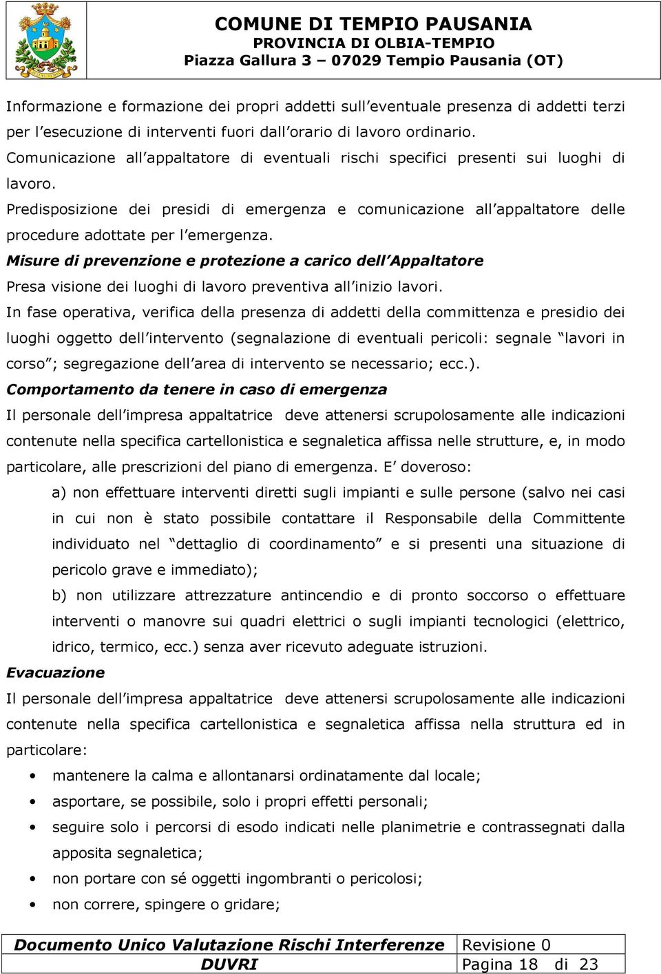 Predisposizione dei presidi di emergenza e comunicazione all appaltatore delle procedure adottate per l emergenza.