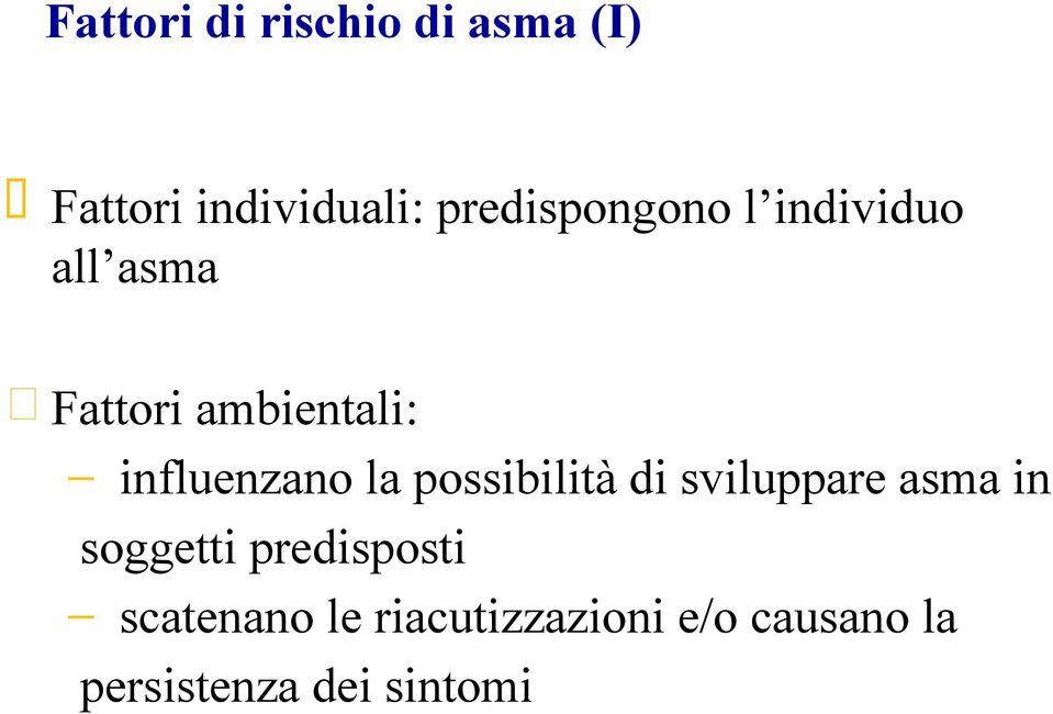 sviluppare asma in soggetti predisposti scatenano le riacutizzazioni