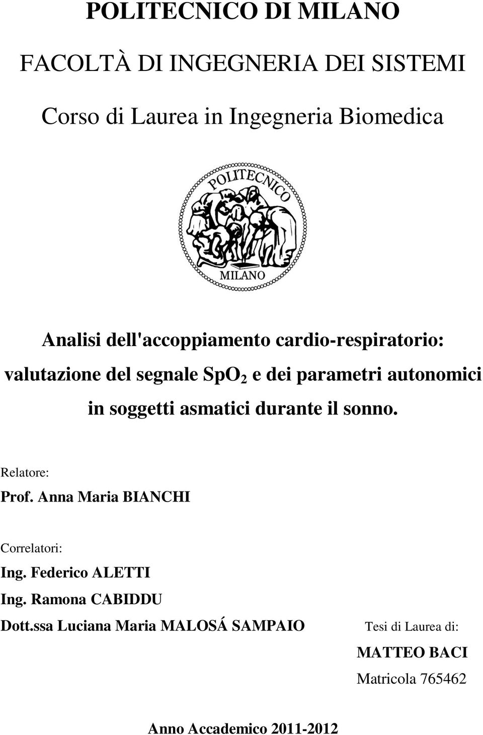 asmatici durante il sonno. Relatore: Prof. Anna Maria BIANCHI Correlatori: Ing. Federico ALETTI Ing.